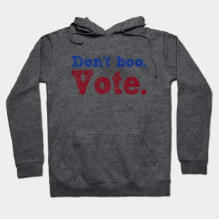 Don't Boo. Vote Hoodie